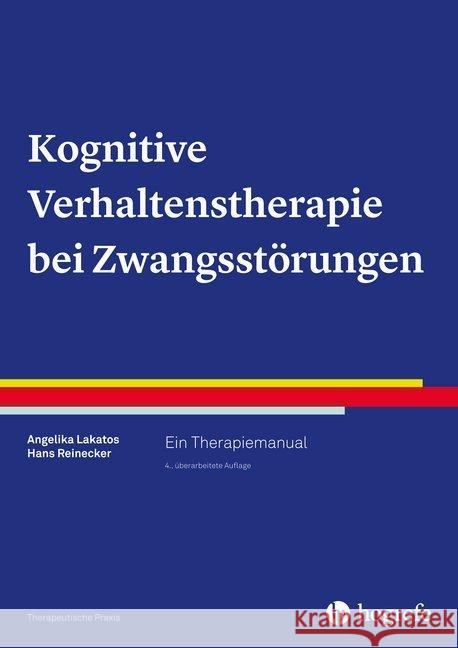 Kognitive Verhaltenstherapie bei Zwangsstörungen : Ein Therapiemanual Lakatos, Angelika; Reinecker, Hans 9783801726737 Hogrefe Verlag - książka