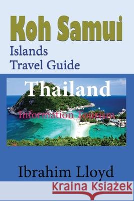 Koh Samui Islands Travel Guide, Thailand: Information Tourism Ibrahim Lloyd   9781670954145 Independently Published - książka