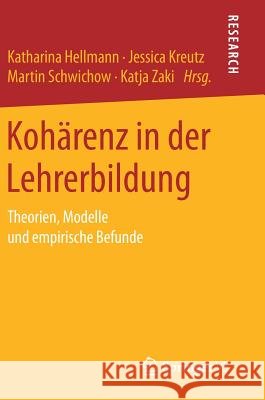 Kohärenz in Der Lehrerbildung: Theorien, Modelle Und Empirische Befunde Hellmann, Katharina 9783658239398 Springer VS - książka