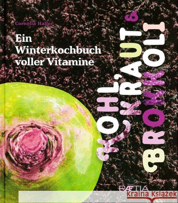 Kohl, Kraut & Brokkoli : Ein Winterkochbuch voller Vitamine Haller, Cornelia 9788872836071 Edition Raetia - książka