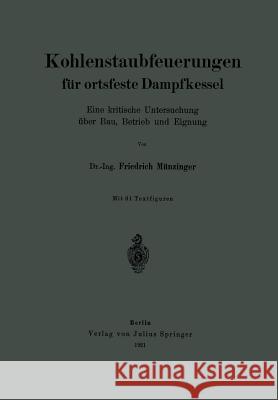 Kohlenstaubfeuerungen Für Ortsfeste Dampfkessel: Eine Kritische Untersuchung Über Bau, Betrieb Und Eignung Münzinger, Friedrich 9783642472497 Springer - książka