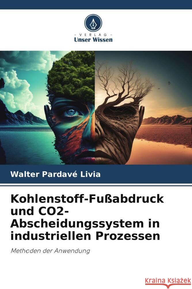 Kohlenstoff-Fu?abdruck und CO2-Abscheidungssystem in industriellen Prozessen Walter Pardav 9786207141982 Verlag Unser Wissen - książka