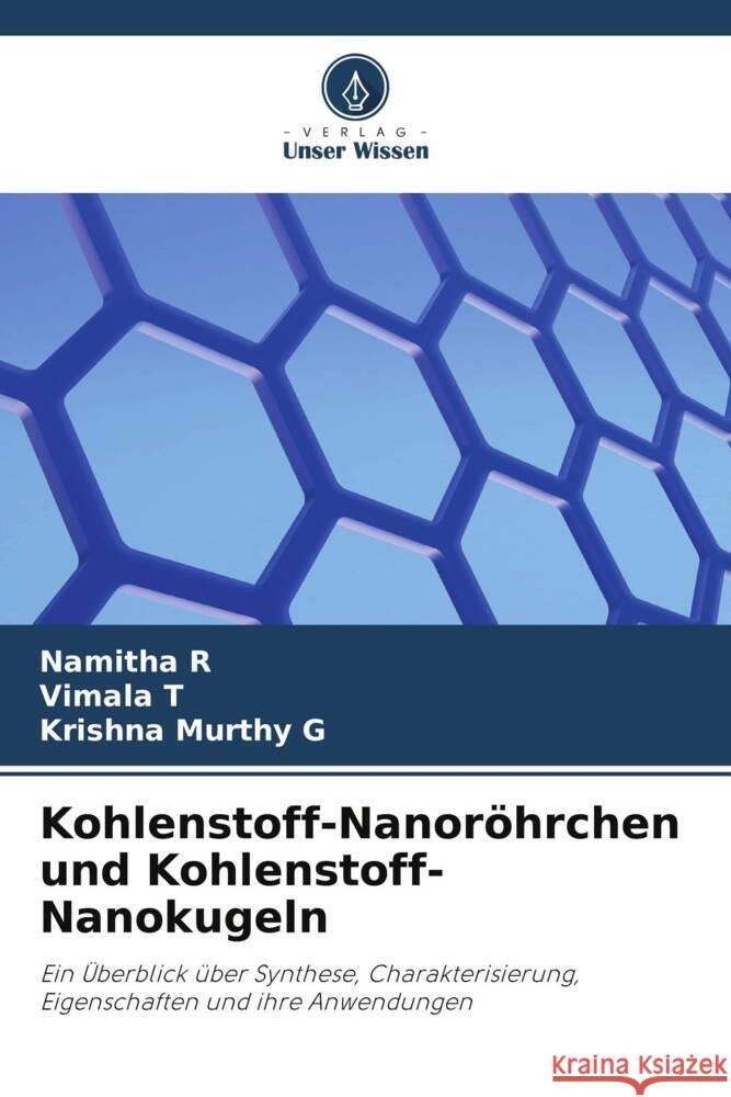 Kohlenstoff-Nanoröhrchen und Kohlenstoff-Nanokugeln R, Namitha, T, Vimala, G, Krishna Murthy 9786205366318 Verlag Unser Wissen - książka