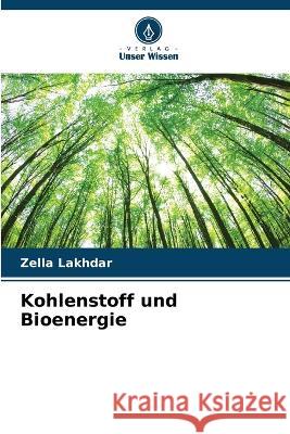 Kohlenstoff und Bioenergie Zella Lakhdar   9786206121541 Verlag Unser Wissen - książka