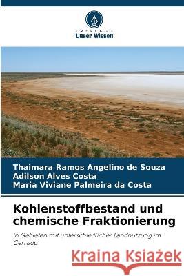 Kohlenstoffbestand und chemische Fraktionierung Thaimara Ramos Angelin Adilson Alves Costa Maria Viviane Palmeir 9786205863367 Verlag Unser Wissen - książka