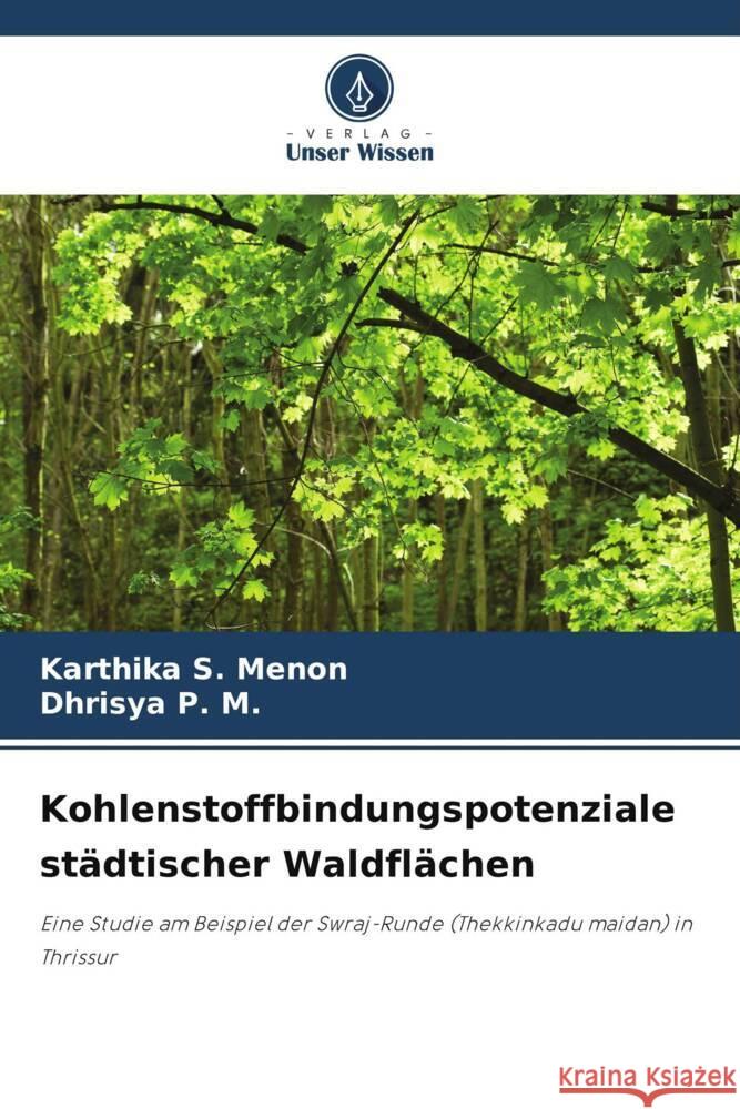 Kohlenstoffbindungspotenziale städtischer Waldflächen S. Menon, Karthika, P. M., Dhrisya 9786205465271 Verlag Unser Wissen - książka