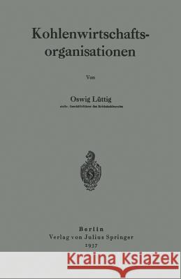 Kohlenwirtschaftsorganisationen Oswig Luttig 9783642900686 Springer - książka