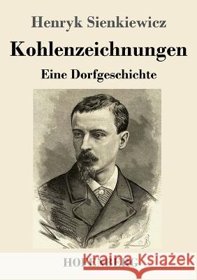Kohlenzeichnungen: Eine Dorfgeschichte Henryk Sienkiewicz 9783743744639 Hofenberg - książka