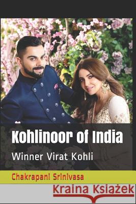 Kohlinoor of India: Winner Virat Kohli Chakrapani Srinivasa 9781071215418 Independently Published - książka