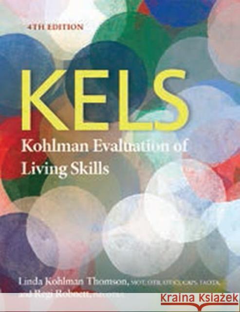 Kohlman Evaluation of Living Skills (KELS) Linda Kohlman Thomson Regi Robnett  9781569003749 American Occupational Therapy - książka