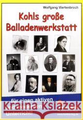 Kohls große Balladenwerkstatt : ... für einen aktiven und modernen Unterricht!. Für die Sek.I. Kopiervorlagen Wertenbroch, Wolfgang   9783866328969 Kohl-Verlag - książka