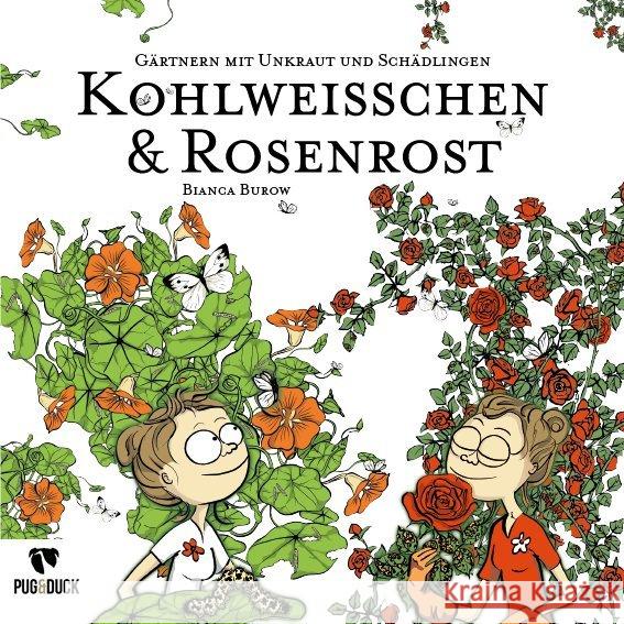 Kohlweisschen & Rosenrost : Gärtnern mit Unkraut und Schädlingen Burow, Bianca 9783981868234 PUG&DUCK Verlag - książka