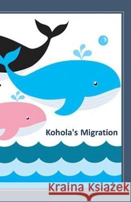 Kohola's Migration Debbie Smiga 9781686923579 Independently Published - książka