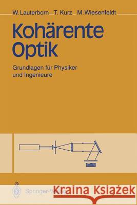 Kohärente Optik: Grundlagen Für Physiker Und Ingenieure Lauterborn, Werner 9783540567691 Not Avail - książka