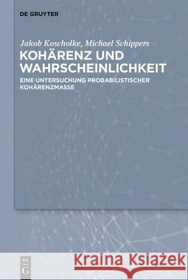 Kohärenz Und Wahrscheinlichkeit: Eine Untersuchung Probabilistischer Kohärenzmodelle Schippers, Michael 9783110611359 de Gruyter - książka
