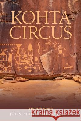 Kohta Circus: A Few More Poems by John Scott Brinkerhoff John Scott Brinkerhoff 9781633375055 Proving Press - książka