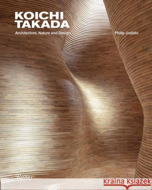 Koichi Takada: Architecture, Nature, and Design Philip Jodidio 9780847868476 Rizzoli International Publications - książka
