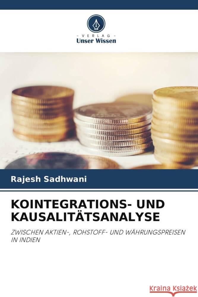KOINTEGRATIONS- UND KAUSALITÄTSANALYSE Sadhwani, Rajesh 9786204811505 Verlag Unser Wissen - książka
