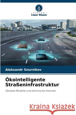 ?kointelligente Stra?eninfrastruktur Aleksandr Snurnikov 9786209256868 Verlag Unser Wissen - książka