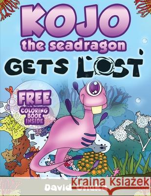 Kojo the Sea Dragon Gets Lost David Chuka 9781492909804 Createspace - książka