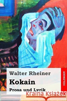 Kokain: Prosa und Lyrik Rheiner, Walter 9781544932316 Createspace Independent Publishing Platform - książka