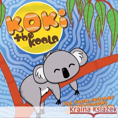 Koki: The Koala Jill Shaw-Feather Stephen Hogarth 9781982294045 Balboa Press Au - książka