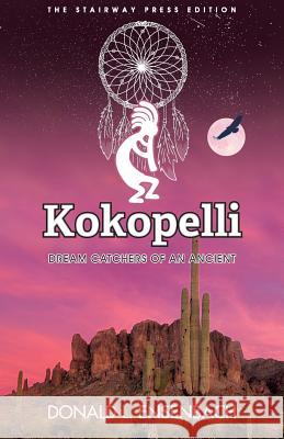 Kokopelli: Dream Catchers of an Ancient Donald L Ensenbach 9781941071571 Stairway Press - książka