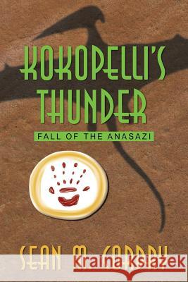 Kokopelli's Thunder: Fall of the Anasazi Cordry, Sean M. 9781491719817 iUniverse.com - książka