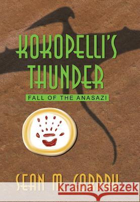 Kokopelli's Thunder: Fall of the Anasazi Cordry, Sean M. 9781491719831 iUniverse.com - książka