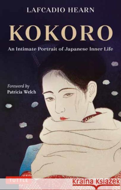 Kokoro: An Intimate Portrait of Japanese Inner Life Lafcadio Hearn Patricia Welch 9784805317204 Tuttle Publishing - książka