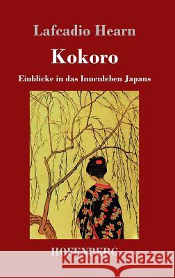 Kokoro: Einblicke in das Innenleben Japans Hearn, Lafcadio 9783743716971 Hofenberg - książka
