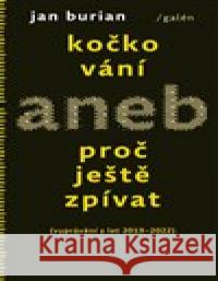 Kočkování aneb Proč ještě zpívat Jan Burian 9788074926433 Galén - książka