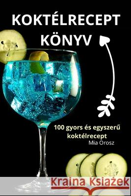 Kokt?lrecept K?nyv Mia Orosz 9781836238737 MIA Orosz - książka