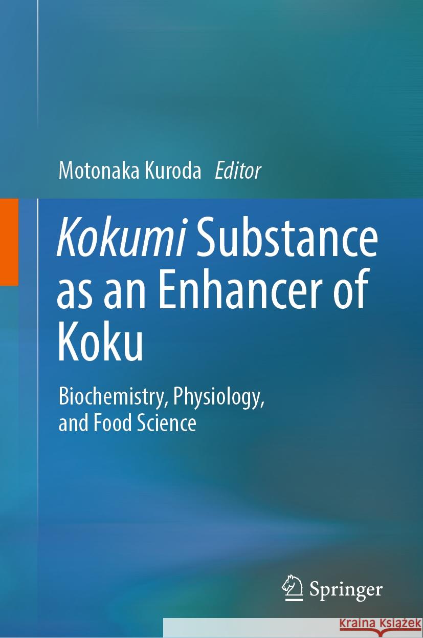 Kokumi Substance as an Enhancer of Koku: Biochemistry, Physiology, and Food Science Motonaka Kuroda 9789819983025 Springer - książka