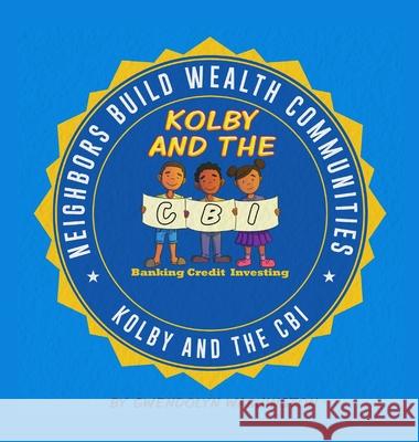 Kolby and the Cbi Gwendolyn Washington Ilma Salman 9780578305202 Neighbors Build Wealth - książka