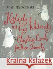 Kolędy na trzy klarnety Adam Brzozowski 9790274019242 Polskie Wydawnictwo Muzyczne - książka