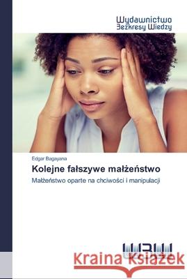 Kolejne falszywe malżeństwo Bagayana, Edgar 9786202448383 Wydawnictwo Bezkresy Wiedzy - książka