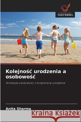 Kolejnosc urodzenia a osobowosc Sharma, Anita 9786209103964 Wydawnictwo Nasza Wiedza - książka