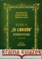 Kolekcja Ex-librisów Antoniego Ryszarda... + CD Halina Marcinkowska, Katarzyna Podniesiona, Przem 9788376385983 Księgarnia Akademicka - książka