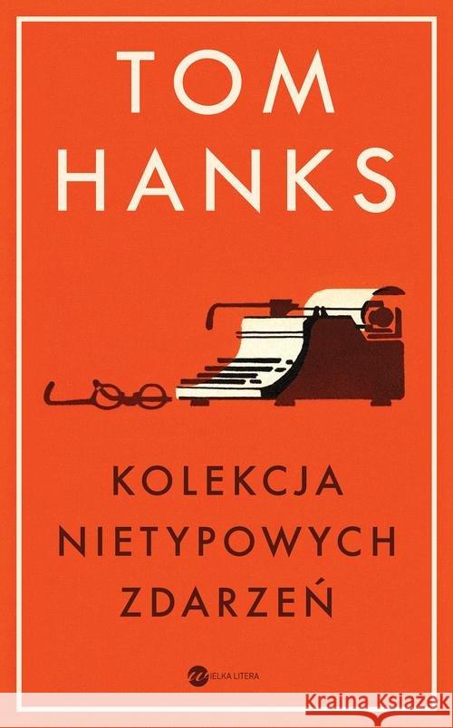 Kolekcja nietypowych zdarzeń BR Hanks Tom 9788380321960 Wielka Litera - książka