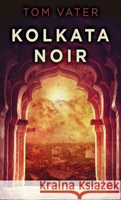 Kolkata Noir Tom Vater 9784867516362 Next Chapter - książka