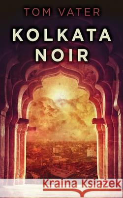 Kolkata Noir Tom Vater 9784867516386 Next Chapter - książka