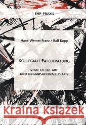 Kollegiale Fallberatung : State of the Art und organisationale Praxis Franz, Hans-Werner Kopp, Ralf  9783897970236 Edition Humanistische Psychologie - EHP - książka