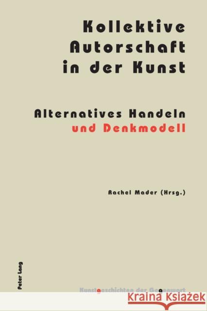 Kollektive Autorschaft in der Kunst: Alternatives Handeln und Denkmodell  9783034310420 Peter Lang AG - książka