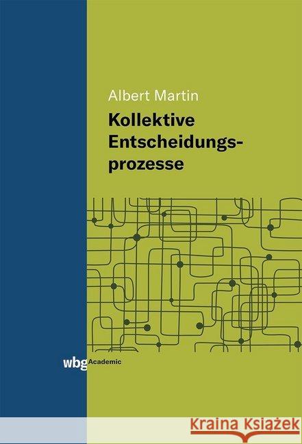 Kollektive Entscheidungsprozesse Martin, Albert 9783534402045 WBG Academic - książka