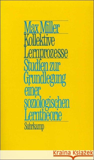 Kollektive Lernprozesse : Studien zur Grundlegung einer soziologischen Lerntheorie Miller, Max 9783518577639 Suhrkamp - książka