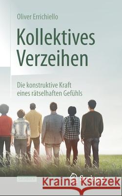 Kollektives Verzeihen: Die Konstruktive Kraft Eines Rätselhaften Gefühls Errichiello, Oliver 9783662630181 Springer - książka