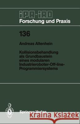 Kollisionsbehandlung als Grundbaustein eines modularen Industrieroboter-Off-line-Programmiersystems Andreas Altenhein 9783540514183 Springer-Verlag Berlin and Heidelberg GmbH &  - książka