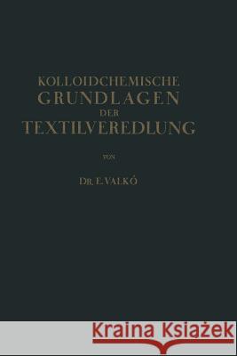 Kolloidchemische Grundlagen Der Textilveredlung Emmerich Valko 9783642904875 Springer - książka