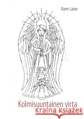 Kolmisuuntainen virta: Runosoinnullinen Laine, Rami 9789524987530 Books on Demand - książka